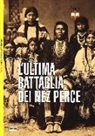 Robert Forczyk, P. Dennis, M. Pagliano - L'ultima battaglia dei Nez Perce. 1877