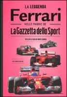 U. Zapelloni - La leggenda Ferrari nelle pagine de «La Gazzetta dello Sport»
