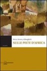M. Serena Alborghetti - Sulle piste d'Africa