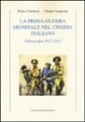 Enrico Gaudenzi, Giorgio Sangiorgi - La prima guerra mondiale nel cinema italiano. Filmografia 1915-2013