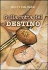 Giusy Caligari - Sulla rotta del destino