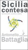 Antonello Battaglia - Sicilia contesa. Separatismo, guerra e mafia