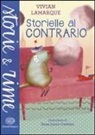 Vivian Lamarque, A. L. Cantone - Storielle al contrario