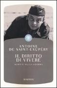 Antoine Saint-Exupéry, Antoine de Saint-Exupéry - Il diritto di vivere. Scritti di guerra