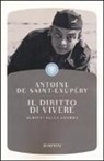 Antoine Saint-Exupéry, Antoine de Saint-Exupéry - Il diritto di vivere. Scritti di guerra