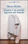 Herta Müller - L'uomo è un grande fagiano nel mondo