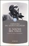 Antoine Saint-Exupéry, Antoine de Saint-Exupéry - Il sogno del volo. Scritti sull'aviazione