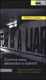 Frédéric Lordon - Capitalismo, desiderio e servitù. Antropologia delle passioni nel lavoro contemporaneo