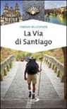 Alfonso Curatolo - La via di Santiago. Conoscere e scoprire i luoghi santi della cristianità