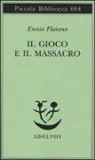 Ennio Flaiano, A. Longoni, Anna Longoni - Il gioco e il massacro