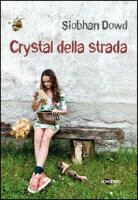 Siobhan Dowd - Crystal della strada