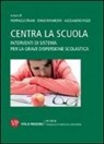A. Pozzi, E. Ripamonti, P. Triani - Centra la scuola. Interventi di sistema per la grave dispersione scolastica