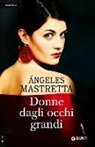 Angeles Mastretta, Ángeles Mastretta - Donne dagli occhi grandi