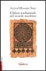 Hossein Nasr Seyyed - L' Islam tradizionale nel mondo moderno