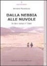 Bernardo Moranduzzo - Dalla nebbia alle nuvole. In bici verso il Tibet