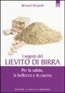 Bernard Montelh - I segreti del lievito di birra. Per la salute, la bellezza e in cucina