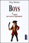 Meg Meeker - Boys. 7 segreti per crescere i figli maschi