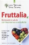 Silvio Sciurba, Luca Speranza - Fruttalia. Attivare le capacità innate del corpo per migliorare benessere e salute con buonsenso e semplicità