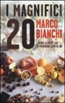 Marco Bianchi - I magnifici 20. I buoni alimenti che si prendono cura di noi
