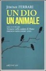 Jérôme Ferrari - Un dio un animale