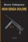 Bruno Vallepiano - Non senza dolore