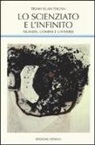 Thuan Trinh Xuan - Lo scienziato e l'infinito. Numeri, uomini e universi