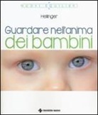 Bert Hellinger - Guardare nell'anima dei bambini