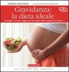 Simona Mezzera - Gravidanza: la dieta ideale. Consigli e ricette veggie per la salute della mamma in attesa