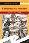 Umberto De Agostino - Il brigante e la mondina. Lomellina 1902