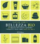 Stephanie Tourles - Bellezza bio. 175 ricette per creare cosmetici e prodotti per il corpo 100% naturali
