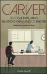 Raymond Carver - Di cosa parliamo quando parliamo d'amore