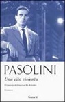 P. Paolo Pasolini, Pier Paolo Pasolini - Una vita violenta
