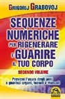 Grigorij Grabovoj - Sequenze numeriche per rigenerare e guarire il tuo corpo