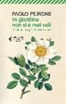 Paolo Pejrone - In giardino non si è mai soli. Diario di un giardiniere curioso
