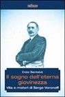Enzo Barnabà - Il sogno dell'eterna giovinezza. Vita e misteri di Serge Voronoff