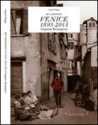 Angelo Maggi - Re-visioning Venice 1893-2013 Ongania/Romagnosi. Ediz. multilingue
