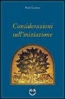 René Guénon - Considerazioni sull'iniziazione