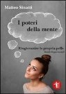 Matteo Sinatti - I poteri della mente. Ringiovanire la propria pelle, metodo Hypo beauty©