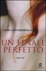 John Katzenbach - Un finale perfetto