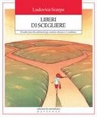 Ludovica Scarpa - Liberi di scegliere. 52 scelte (una alla settimana!) per mettersi alla prova. E cambiare