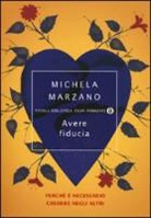 Michela Marzano - Avere fiducia. Perché è necessario credere negli altri