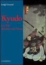 Luigi Genzini - Kyudo. La via del tiro con l'arco
