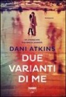 Dani Atkins - Due varianti di me
