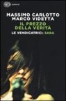 Massimo Carlotto, Marco Videtta - Sara. Il prezzo della verità. Le vendicatrici