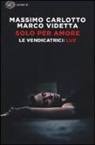Massimo Carlotto, Marco Videtta - Solo per amore. Le vendicatrici: Luz