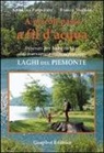 Annalisa Porporato, Franco Voglino - A piccoli passi a fil d'acqua. Laghi del Piemonte. Itinerari per baby trekker dal marsupio allo scarponcino
