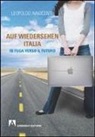 Leopoldo Innocenti - Auf-wiedersehen Italia. In fuga dall'Italia verso il futuro