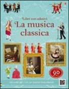 Galia Bernstein, Anthony Marks - La musica classica. Libri con adesivi per informare