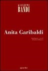 Giuseppe Bandi, E. Benucci - Anita Garibaldi