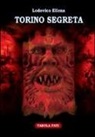 Lodovico Ellena - Torino segreta